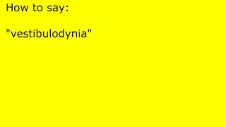 How to pronounce vestibulodynia [upl. by Uis]