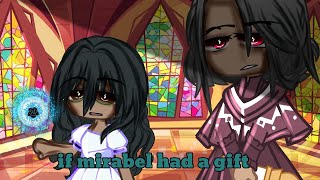 if mirabel had a gift1 mirabel gift au happy 500 subs  read desc [upl. by Rydder]