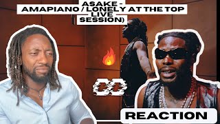 ASAKE  AMAPIANO  LONELY AT THE TOP VEVO CTRL Live Session  UNIQUE REACTION [upl. by Fontes105]