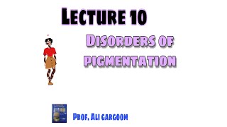 Lecture 10  Disorders of pigmentation [upl. by Lindell]