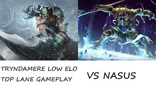 TRYNDAMERE LOW ELO TOP LANE GAMEPLAYvs NasusI am too fed [upl. by Harmon]