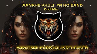 Aankhein Khuli Ya Ho Band Base Dhol VS Nacho Mix  Dj OMP amp Dj Kunal  YAVATMALKARWLA UNRELEASED [upl. by Tager]