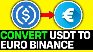 UPDATED 2024 How To Convert USDT To Euro In Binance [upl. by Tteragram]