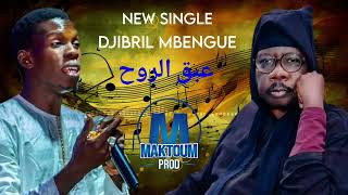 🛑New Single de DJIBRIL MBENGUE Sur Serigne Moustapha SY al Maktoum [upl. by Louth]