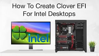 How To Create Clover EFI For Intel Desktops  Hackintosh  Step By Step [upl. by Smiga896]