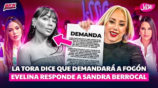 LA TORA DICE QUE DEMANDARA A FOGÓN  EVELINA RESPONDE A SANDRA BERROCAL [upl. by Isa639]