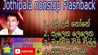 Jothipala nonstop karoke flashback  ජෝතිපාල nonstop karoke  without voice [upl. by Idnahr78]