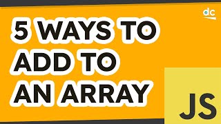 5 Ways to Add Items to Arrays in JavaScript [upl. by Htebasile]