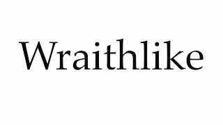 How to Pronounce Wraithlike [upl. by Emalia]