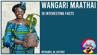 Wangari Maathai  10 Interesting Facts [upl. by Rednal]