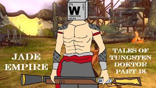 Jade Empire Tales of Tungsten Doktor Part 18 [upl. by Finer]