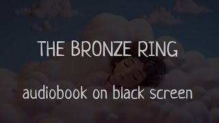 THE BRONZE RING  audiobook on black screen [upl. by Oecam]