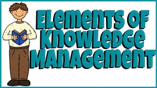 Elements of Knowledge Management [upl. by Aisan]