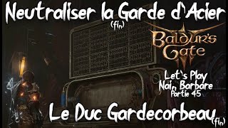 Baldurs Gate III Neutraliser les Garde dAcier  Le Duc nous fait des révélations  Partie 45 [upl. by Gnud]