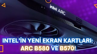 Intel Yeni Ekran Kartlarını Duyurdu ARC B580 ve B570 Hakkında Bilmeniz Gerkenler [upl. by Salome]