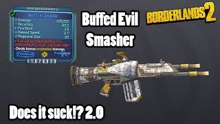 Borderlands 2 Buffed Evil Smasher  Does it still suck [upl. by Wu]