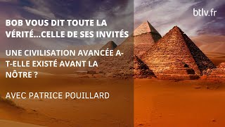 PATRICE POUILLARD  UNE CIVILISATION AVANCÉE NOUS ATELLE PRÉCÉDÉ [upl. by Ratib664]