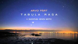 Tabula Rasa  Arvo Part  II Silentium Senza moto [upl. by Nilok]