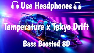 Temperature x Tokyo Drift Remix  Bass Boosted 8D  8D audio [upl. by Vassar]