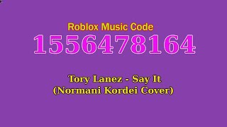 Tory Lanez  Say It Normani Kordei Cover Roblox Music Code [upl. by Carder]