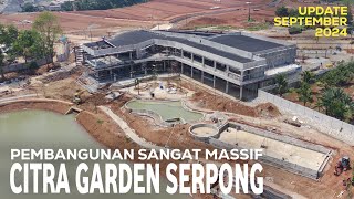 CITRA GARDEN SERPONG UPDATE PROGRES SEPTEMBER 2024 [upl. by Paresh]