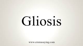 How To Pronounce Gliosis [upl. by Auqemahs491]