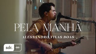 Pela Manhã Clipe Oficial  Alessandro Vilas Boas  Som do Reino [upl. by Odrahcir54]