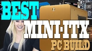 The Best MiniITX Gaming PC Build [upl. by Clyde]