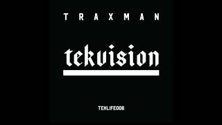 CONTROL YA BITCHEZZZ  TRAXMAN  TEKLIFE006 [upl. by Retse]