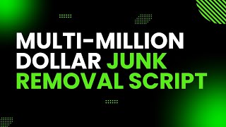 Junk Removal Sales Million Dollar Script [upl. by Alleusnoc]