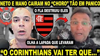 NETO MANO E OS CORINTIANOS quotCHORAMquot EM PANICO POR CAUSA DO FLAMENGO [upl. by Llerrahs481]