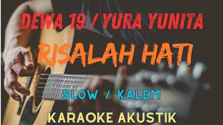 RISALAH HATI  YURA YUNITA  DEWA 19 Karaoke Akustik Slow  Kalem [upl. by Melville]