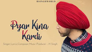 Pyar Kina Kardi  H Singh Latest New Punjabi Songs 2024 [upl. by Leamiba]