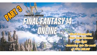 FINAL FANTASY 14 ONLINE LETS PLAY mousePOP Gameplay PART 3 [upl. by Aleafar717]