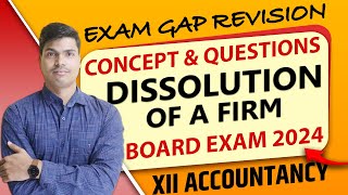 Dissolution of firm  Exam gap Revision  All Concept amp Questions Class 12 Accounts Board exam 2024 [upl. by Lala]