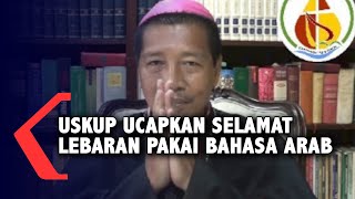 Viral Uskup Purwokerto Ucapkan Selamat Idul Fitri dengan Bahasa Arab [upl. by Geraldina566]