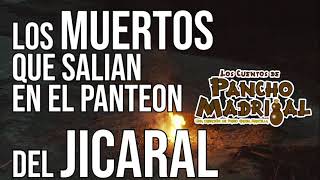 Cuentos de Pancho Madrigal  Los muertos que salían en el panteón del Jicaral  El Peón de Don Merlo [upl. by Inalem]