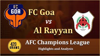 FC Goa Hold Al Rayyan On AFC Champions League Debut  Highlights and Analysis 420 Grams [upl. by Leodora]