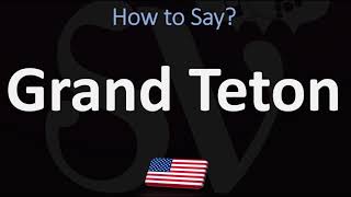 How to Pronounce Grand Teton National Park CORRECTLY  Meaning [upl. by Aleyam]