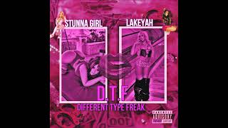 Stunna Girl Lakeyah  DTF Different Type Freak [upl. by Nnaaihtnyc]