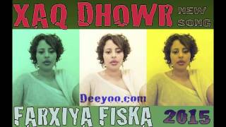 FARXIYA FISKA HEES CUSUB XAQ DHOWR 2015 BY DEEYOO [upl. by Aeila791]