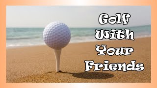 Positive Vibes Golf With Your Friends [upl. by Ackley]