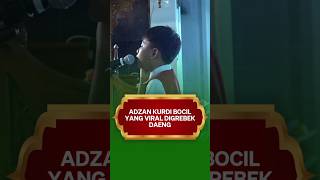 ADZAN KURDI DAENG MIX KHASMIR OLEH BOCIL SD MENYAYAT HATI [upl. by Ivette437]