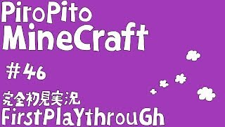 PiroPito First Playthrough of Minecraft 46 [upl. by Pasia]