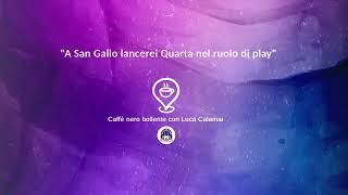 Fiorentina il CNB di Luca Calamai quot A San Gallo lancerei Quarta nel ruolo di playquot [upl. by Mlawsky49]