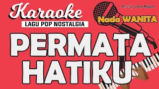 Karaoke PERMATA HATIKU  Rafika Duri Nada WANITA Music By Lanno Mbauth [upl. by Nolyarb]