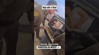 Travessia da Morte ☠️ travessia usa méxico brasil vidareal policia [upl. by Norvil]