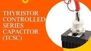 UNIT 42 ThyristorControlled Series Capacitor TCSC [upl. by Fleur]