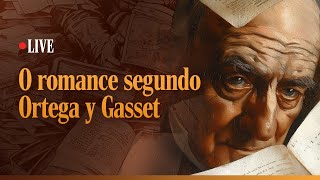 LIVE  O romance segundo Ortega y Gasset [upl. by Uol433]