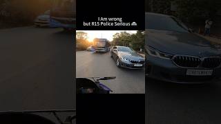 I am Wrong But R15 Police Serious shorts trending viralvideo [upl. by Hole]